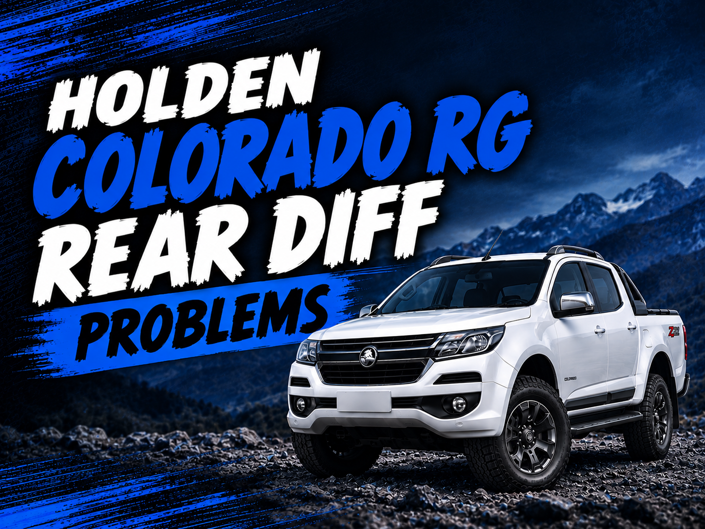 A white Holden Colorado RG pick-up truck parked outdoors with a mountain background. Bold text reads: “Holden Colorado RG Rear Diff Problems” in white and blue letters.